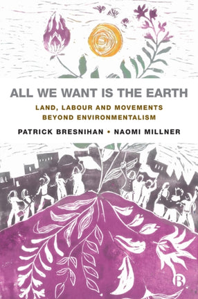 All We Want is the Earth: Land, Labour and