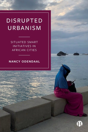 Disrupted Urbanism: Situated Smart Initiatives in