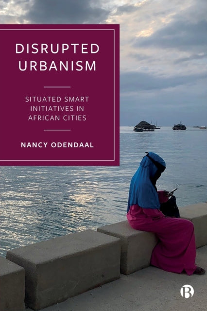 Disrupted Urbanism: Situated Smart Initiatives in