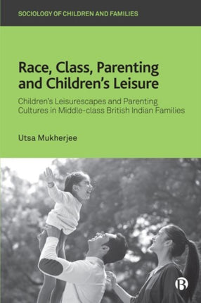 Race, Class, Parenting and Children’s Leisure: