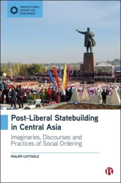 Post-Liberal Statebuilding in Central Asia: