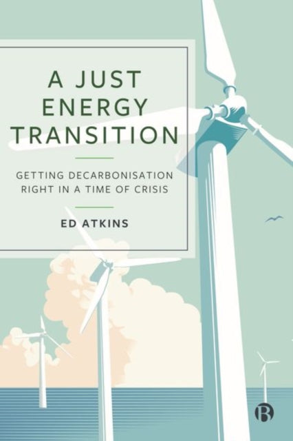 A Just Energy Transition: Getting Decarbonisation Right in a Time of Crisis