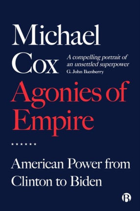 Agonies of Empire: American Power from Clinton to Biden