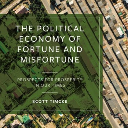 The Political Economy of Fortune and Misfortune: Prospects for Prosperity in Our Times