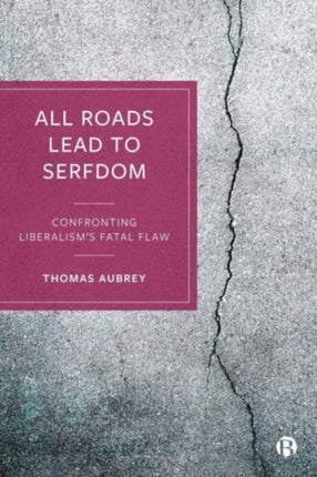 All Roads Lead to Serfdom: Confronting