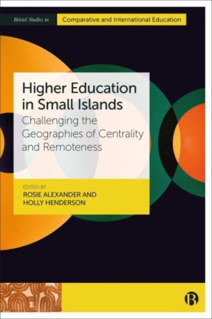 Higher Education in Small Islands  Challenging the Geographies of Centrality and Remoteness