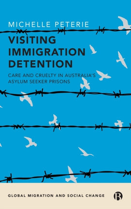 Visiting Immigration Detention: Care and Cruelty