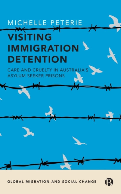 Visiting Immigration Detention: Care and Cruelty