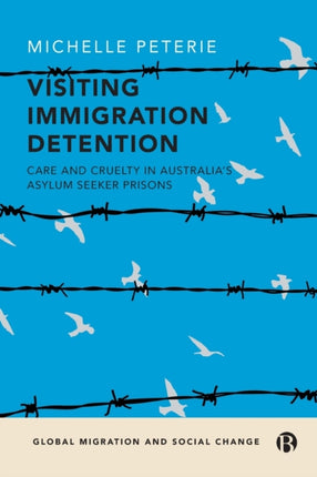 Visiting Immigration Detention: Care and Cruelty