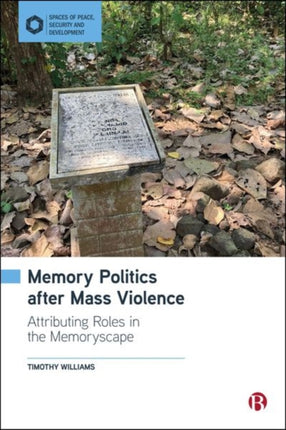 Memory Politics after Mass Violence  Attributing