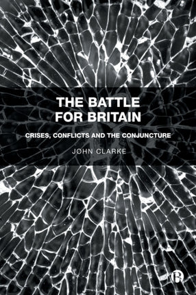 The Battle for Britain: Crises, Conflicts and the Conjuncture