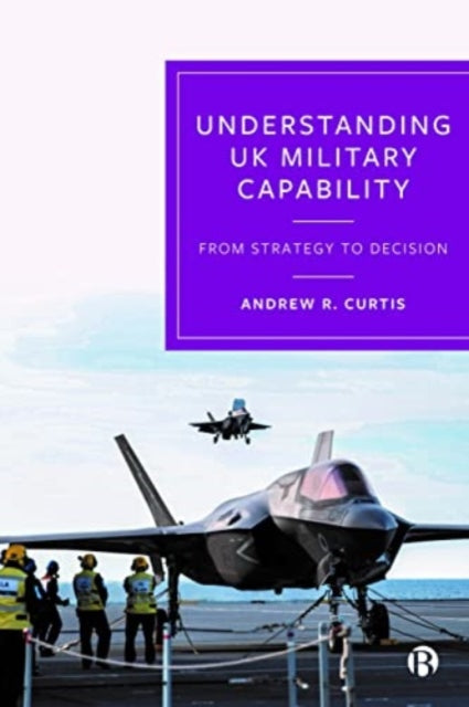 Understanding UK Military Capability  From Strategy to Decision