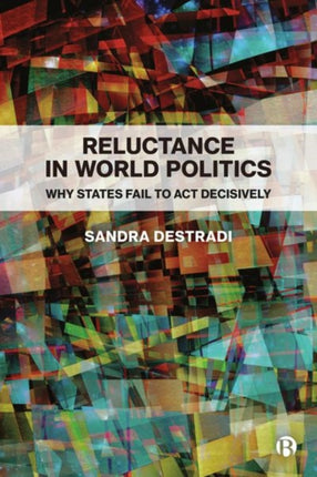 Reluctance in World Politics: Why States Fail to