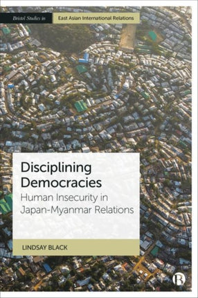 Disciplining Democracies: Human Insecurity in Japan-Myanmar Relations