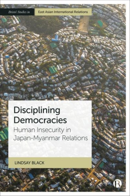 Disciplining Democracies: Human Insecurity in Japan-Myanmar Relations