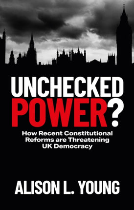 Unchecked Power?: How Recent Constitutional