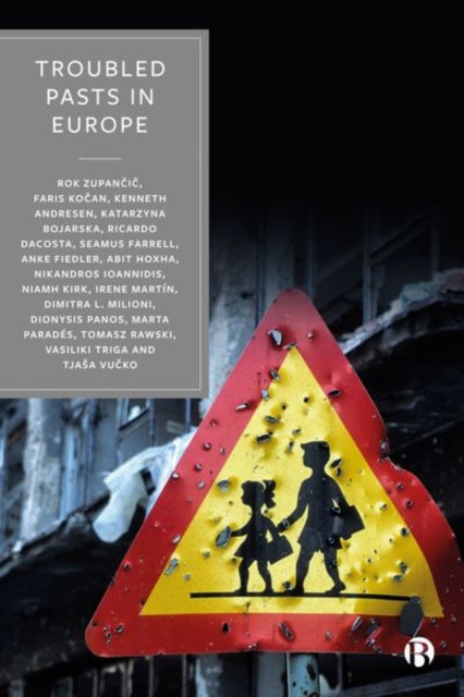 Troubled Pasts in Europe: Strategies and Recommendations for Overcoming Challenging Historic Legacies