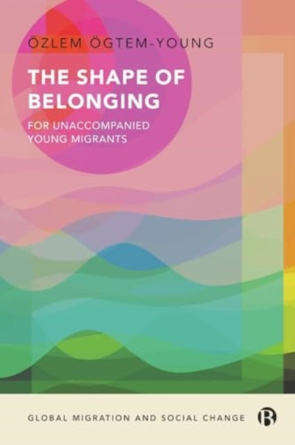 The Shape of Belonging for Unaccompanied Young Migrants