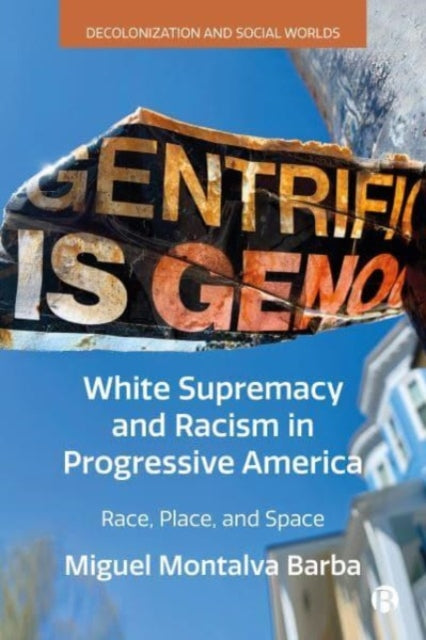 White Supremacy and Racism in Progressive America  Race Place and Space