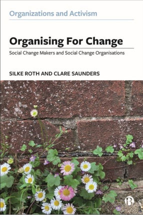 Organising for Change: Social Change Makers and Social Change Organisations