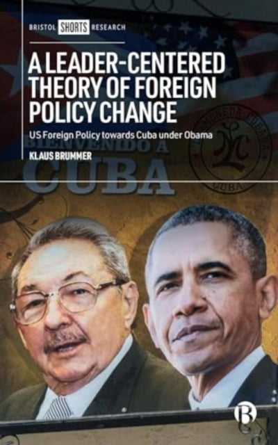 A LeaderCentered Theory of Foreign Policy Change