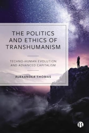 The Politics and Ethics of Transhumanism