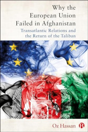 Why the European Union Failed in Afghanistan  Transatlantic Relations and the Return of the Taliban