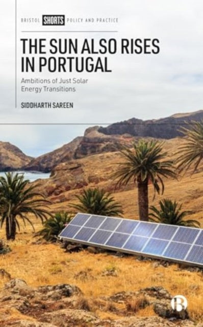 The Sun Also Rises in Portugal  Ambitions of Just  Solar Energy Transitions