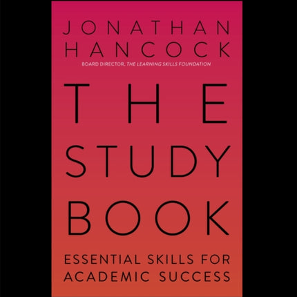 The Study Book: Essential Skills for Academic Success: Your Guide to Succeeding at Uni