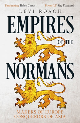 Empires of the Normans: Makers of Europe, Conquerors of Asia