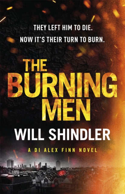 The Burning Men: The first in a gripping, gritty and red hot crime series