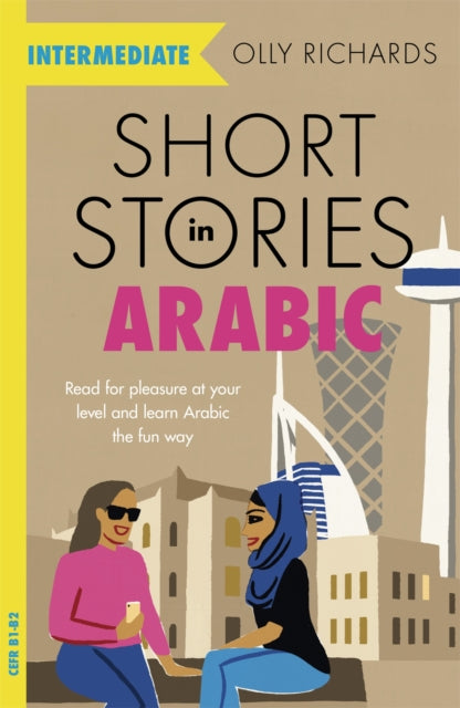 Short Stories in Arabic for Intermediate Learners (MSA): Read for pleasure at your level, expand your vocabulary and learn Modern Standard Arabic the fun way!