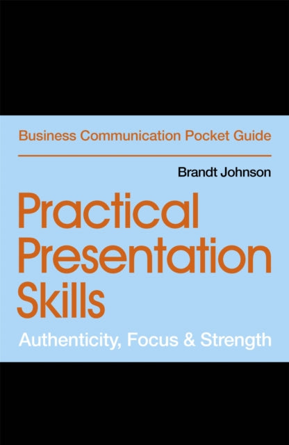 Practical Presentation Skills: Authenticity,