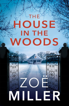 The House in the Woods: A suspenseful story about family secrets, heartbreak and revenge