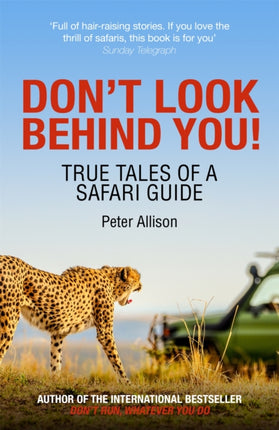 Don't Look Behind You!: True Tales of a Safari Guide