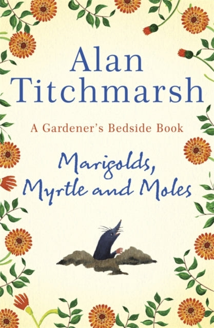 Marigolds, Myrtle and Moles: A Gardener's Bedside Book - the perfect book for gardening self-isolators