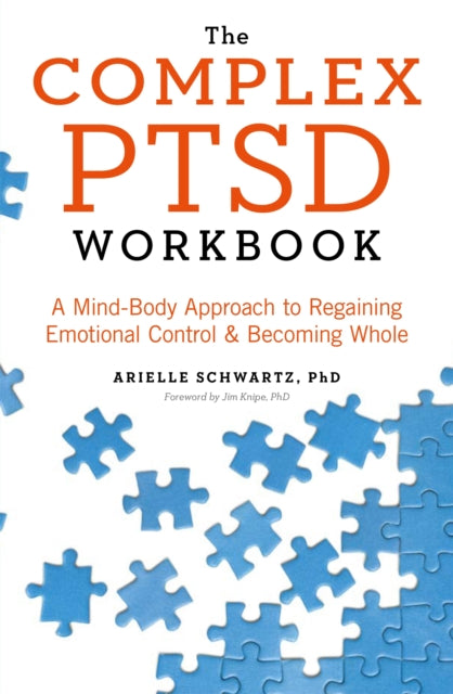 The Complex PTSD Workbook: A Mind-Body Approach to Regaining Emotional Control and Becoming Whole