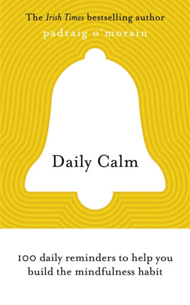 Daily Calm: 100 daily reminders to help you build the mindfulness habit