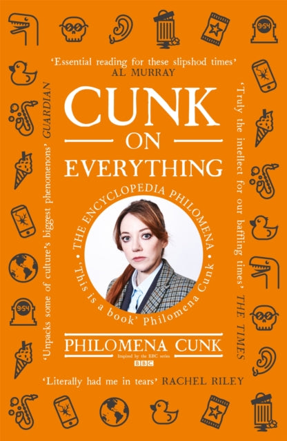 Cunk on Everything: The Encyclopedia Philomena - 'Essential reading for these slipshod times' Al Murray