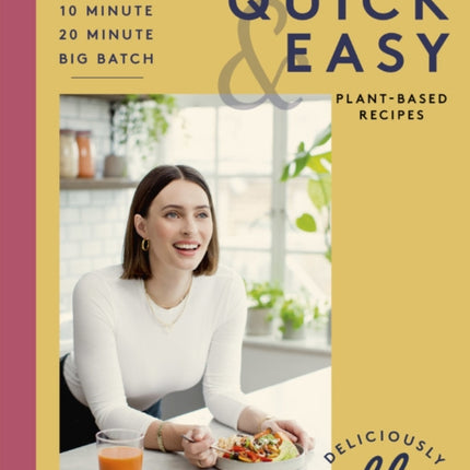 Deliciously Ella Making PlantBased Quick and Easy 10Minute Recipes 20Minute Recipes Big Batch Cooking