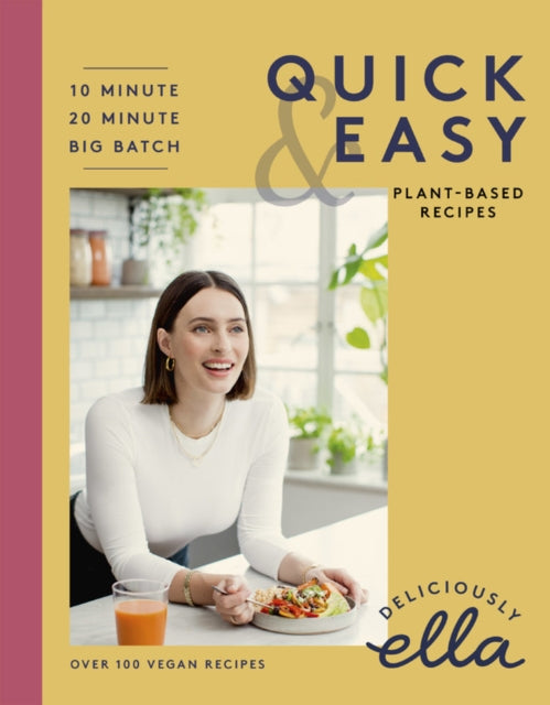 Deliciously Ella Making PlantBased Quick and Easy 10Minute Recipes 20Minute Recipes Big Batch Cooking