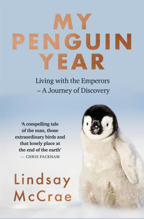 My Penguin Year: Living with the Emperors - A Journey of Discovery