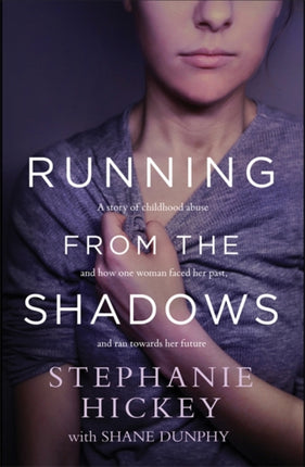Running From the Shadows: A true story of how one