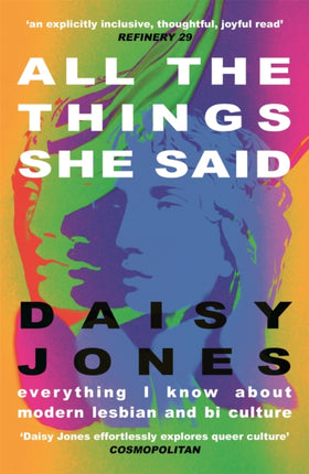 All The Things She Said: Everything I Know About Modern Lesbian and Bi Culture