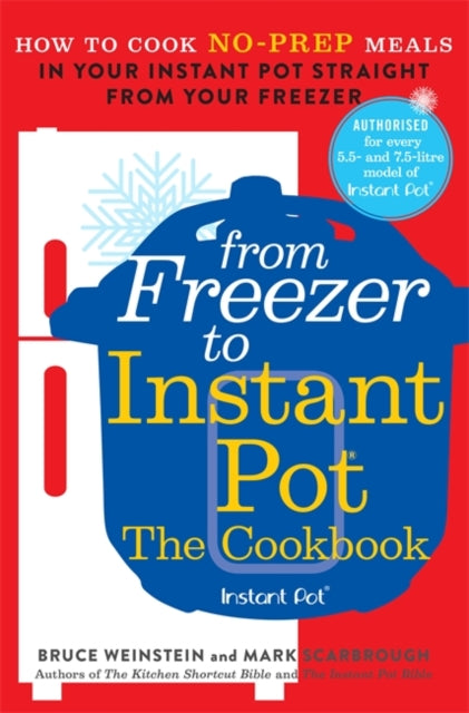 From Freezer to Instant Pot: How to Cook No-Prep Meals in Your Instant Pot Straight from Your Freezer