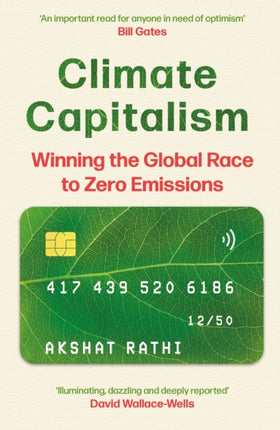 Climate Capitalism: Winning the Global Race to Zero Emissions / "An important read for anyone in need of optimism" Bill Gates