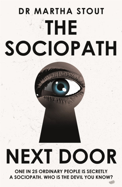 The Sociopath Next Door: The Ruthless versus the Rest of Us