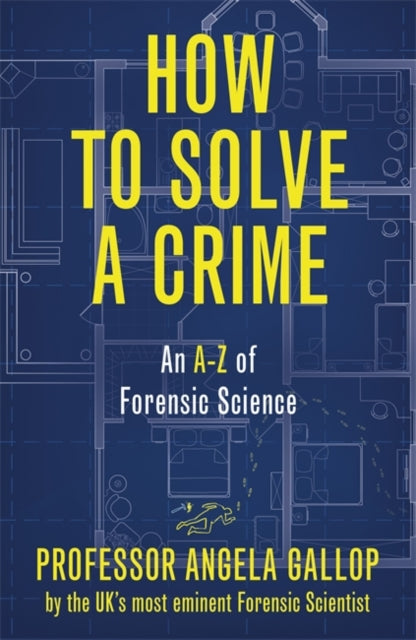 How to Solve a Crime: Stories from the Cutting Edge of Forensics