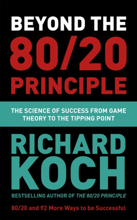 Beyond the 80/20 Principle: The Science of Success from Game Theory to the Tipping Point