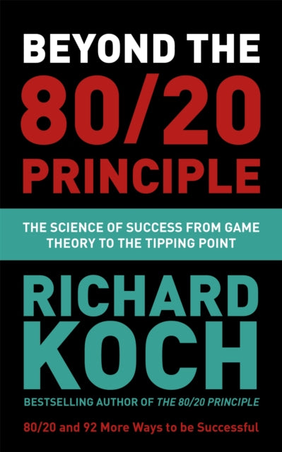 Beyond the 80/20 Principle: The Science of Success from Game Theory to the Tipping Point